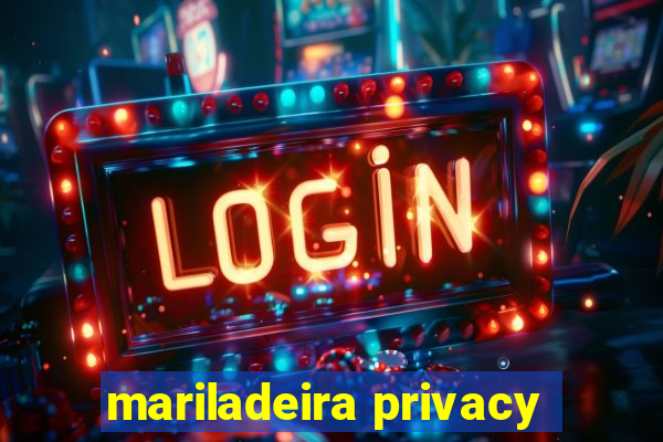 mariladeira privacy